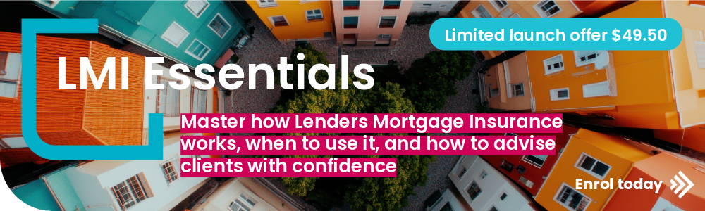 LMI Essentials - Confidence with high LVR lending starts here